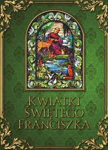 Kwiatki świętego Franciszka - Religia i religioznawstwo Kwiatki świętego Franciszka - Religia i religioznawstwo - miniaturka - grafika 1