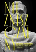 Biografie i autobiografie - Niezniszczalny. Bohdan Pniewski. Architekt salonu i władzy - miniaturka - grafika 1