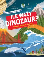 Książki edukacyjne - Ile waży dinozaur? Wielkie pomiary świata - miniaturka - grafika 1