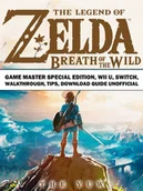 E-booki obcojęzyczne - Legend of Zelda Breath of the Wild Game Master Special Edition, Wii U, Switch, Walkthrough, Tips, Download Guide Unofficial [DRM] - miniaturka - grafika 1