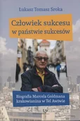 Biografie i autobiografie - Człowiek sukcesu w państwie sukcesów. Biografia Marcela Goldmana krakowianina w Tel Awiwie - miniaturka - grafika 1