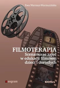 Filmoterapia. Scenariusze zajęć w edukacji filmowej dzieci i dorosłych - Ewa Warmuz-Warmuzińska - Pedagogika i dydaktyka - miniaturka - grafika 1