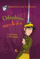 E-booki dla dzieci i młodzieży - Odzyskana niepodległość. 10 opowiadań z XX wieku - miniaturka - grafika 1
