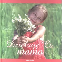 Ena media Dziękuję Ci mamo Małgorzata Jastrzębska 17076 - Rozrywka i humor - miniaturka - grafika 2