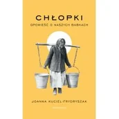 Felietony i reportaże - Chłopki. Opowieść o naszych babkach - miniaturka - grafika 1