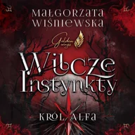 Audiobooki - fantastyka i horror - Wilcze instynkty. Król Alfa - miniaturka - grafika 1