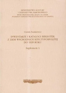 Inwentarze i Katalogi Bibliotek z Ziem Wschodnich Rzeczypospolitej do 1939 Roku Suplement 1 - Historia Polski - miniaturka - grafika 1