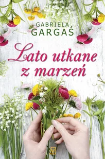 Gabriela Gargaś Lato utkane z marzeń - E-booki - romanse - miniaturka - grafika 1