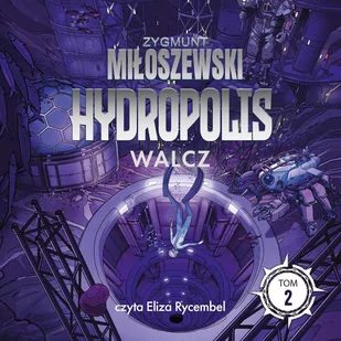 Walcz. Hydropolis. Tom 2 - Audiobooki dla dzieci i młodzieży - miniaturka - grafika 1