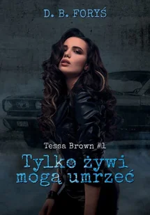 Tylko żywi mogą umrzeć. Tessa Brown. Tom 1 - Fantasy - miniaturka - grafika 1