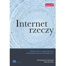 GUINARD DOMINIQUE Internet rzeczy. Budowa sieci z wykorzystaniem technologii webowych i Raspberry Pi - Podstawy obsługi komputera - miniaturka - grafika 1