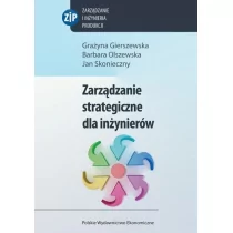 Zarządzanie strategiczne dla inżynierów - Grażyna Gierszewska, Barbara Olszewska, Jan Skonieczny - Zarządzanie - miniaturka - grafika 1