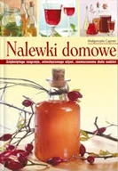 Napoje - Nalewki Domowe. Zziębniętego Rozgrzeje, Zniechęconego Ożywi, Zasmuconemu Doda Nadziei - miniaturka - grafika 1
