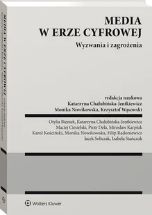 Media w erze cyfrowej. Wyzwania i  zagrożenia [PRZEDSPRZEDAŻ] - Prawo - miniaturka - grafika 1