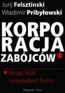 Historia świata - Korporacja zabójców. Rosja, KGB i prezydent Putin - miniaturka - grafika 1