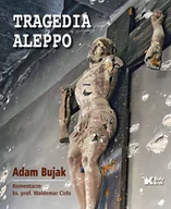 Militaria i wojskowość - Tragedia Aleppo Adam Bujak Cisło Waldemar DARMOWA DOSTAWA DO KIOSKU RUCHU OD 24,99ZŁ - miniaturka - grafika 1