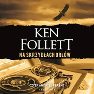 Audiobooki - kryminał, sensacja, thriller - Na skrzydłach orłów Ken Follett - miniaturka - grafika 1