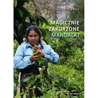 Felietony i reportaże - Magicznie zakurzone Mandalaj - Tomasz Cukiernik - książka - miniaturka - grafika 1