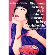 Literatura obyczajowa - Nie mam ochoty żyć, ale za bardzo lubię tteokbokki - miniaturka - grafika 1
