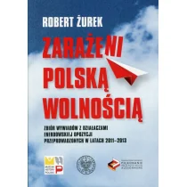 Zarażeni polską wolnością - Robert Żurek - Historia Polski - miniaturka - grafika 1