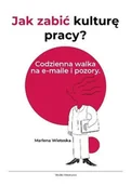 Zarządzanie - Jak zabić kulturę pracy Codzienna walka na... - Marlena Wieteska - książka - miniaturka - grafika 1