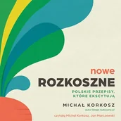 Audiobooki - poradniki - Nowe Rozkoszne. Polskie przepisy, które ekscytują Michał Korkosz - miniaturka - grafika 1