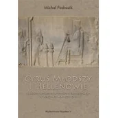 Historia świata - Podrazik Michał Cyrus Młodszy i Hellenowie. Irańsko-greckie... - miniaturka - grafika 1