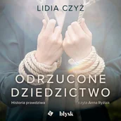 Audiobooki - literatura piękna - Odrzucone dziedzictwo. Historia prawdziwa - miniaturka - grafika 1