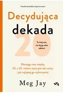 Rozwój osobisty - Decydująca dekada. Dlaczego czas między 20. a 30. rokiem życia jest tak ważny i jak najlepiej go wykorzystać - miniaturka - grafika 1