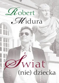 Świat (nie) dziecka - Robert Midura - Poezja - miniaturka - grafika 1