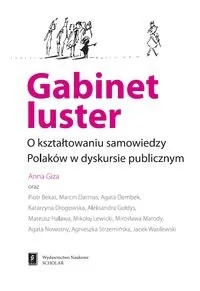 Gabinet luster O kształtowaniu samowiedzy Polaków w dyskursie publicznym Anna Giza Piotr Bekas Marcin Darmas Agata Dembek Katarzyna Drogowska Aleksandra Gołdys Mateusz Halawa Mikołaj Lewicki - E-booki - nauka - miniaturka - grafika 1