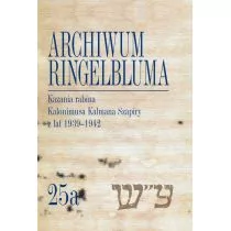 Żydowski Instytut Historyczny Archiwum Ringelbluma. Konspiracyjne Archiwum Getta Warszawy Tom 25a, Kazania rabina Kalonimusa Kalma Szapiro Kalonimus Kalman