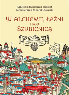 W alchemii, w łaźni i pod szubienicą. Historyczny spacer po dawnym Krakowie - E-booki - przewodniki - miniaturka - grafika 1