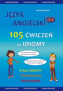 Język angielski. 105 ćwiczeń na idiomy. Stałe zwroty, powiedzenia, przysłowia - E-booki - języki obce - miniaturka - grafika 1