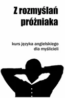 E-booki - języki obce - Z rozmyślań próżniaka. Kurs języka angielskiego dla myślicieli - miniaturka - grafika 1