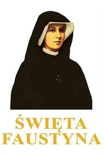 Święta Faustyna Nowa - Biografie i autobiografie - miniaturka - grafika 2