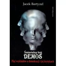 Fijorr Śmiertelny bóg Demos. Pięć wykładów o demokracji i jej krytykach - Jacek Bartyzel - Filozofia i socjologia - miniaturka - grafika 1
