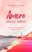 Książki edukacyjne - Franceso Gungui Amore znaczy miłość - miniaturka - grafika 1