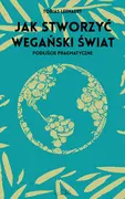 Nauka - Jak Stworzyć Wegański Świat Podejście Pragmatyczne Tobias Leenaert - miniaturka - grafika 1