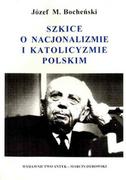 Filozofia i socjologia - Szkice o nacjonalizmie i katolicyzmie polskim. Szkice i notatki z lat 1933-1938 - miniaturka - grafika 1