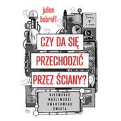 Literatura popularno naukowa dla młodzieży - Feeria Czy da sie przechodzic przez sciany$4131 Niezwykle mozliwosci kwantowego swiata LIT-46495 - miniaturka - grafika 1