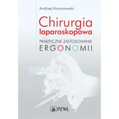 Książki medyczne - Andrzej Komorowski Chirurgia laparoskopowa Praktyczne zastosowanie ergonomii - miniaturka - grafika 1