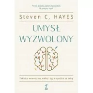 Poradniki psychologiczne - GWP Gdańskie Wydawnictwo Psychologiczne Umysł wyzwolony Hayes Steven C. - miniaturka - grafika 1