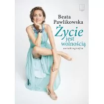 Życie jest wolnością Beata Pawlikowska - Biografie i autobiografie - miniaturka - grafika 1