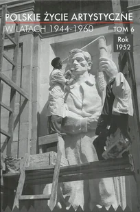 INSTYTUT SZTUKI PAN POLSKIE ŻYCIE ARTYSTYCZNE W LATACH 1944-1960 - Książki o kulturze i sztuce - miniaturka - grafika 1