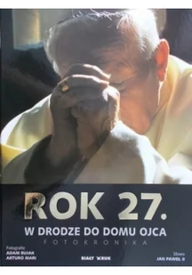 Rok 27. W drodze do domu Ojca - Pamiętniki, dzienniki, listy - miniaturka - grafika 2