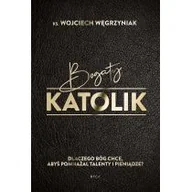 Religia i religioznawstwo - RTCK Bogaty katolik. Dlaczego Bóg chce, abyś pomnażał talenty i pieniądze$622 Wojciech Węgrzyniak - miniaturka - grafika 1