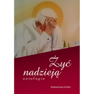 KRYWAJ Żyć nadzieją praca zbiorowa - Poezja - miniaturka - grafika 1