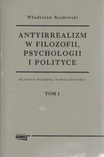 Antyirrealizm w filozofii, psychologii i polityce Tom 1-2 - Władysław Kozłowski - Filozofia i socjologia - miniaturka - grafika 1