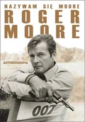 Biografie i autobiografie - Nazywam się Moore, Roger Moore - miniaturka - grafika 1